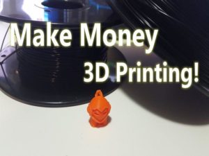 Make Money 3D PRINTING