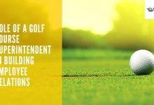 Role Of A Golf Course Superintendent In Building Employee Relations