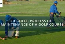 The Detailed Process of Maintenance of a Golf Course