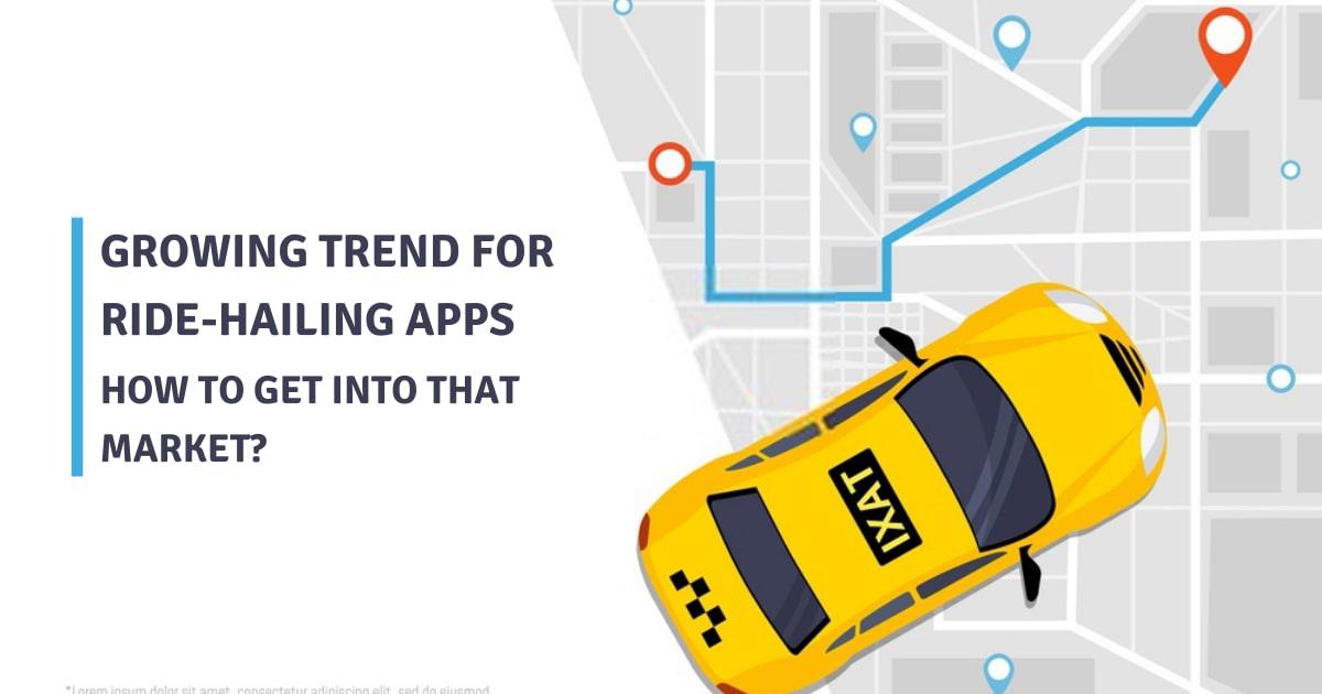 The Growing Trend For Ride-hailing Apps: How To Get Into On-demand Ride ...