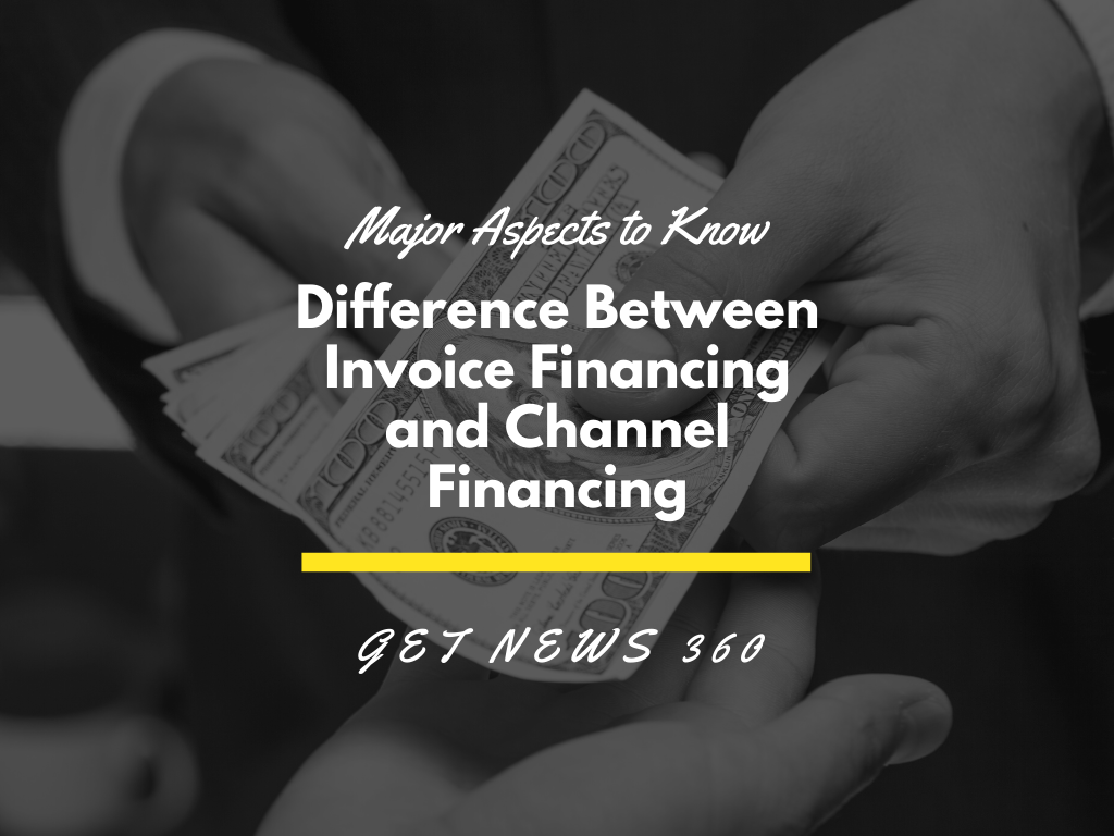 Difference Between Invoice Financing and Channel Financing