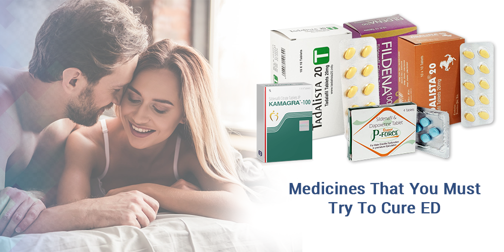 Medicines That You Must Try To Cure ED