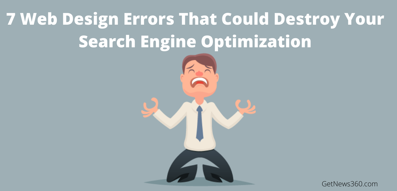 7 Web Design Errors That Could Destroy Your Search Engine Optimization