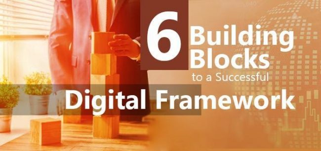 6 Building Blocks to a Successful Digital Framework