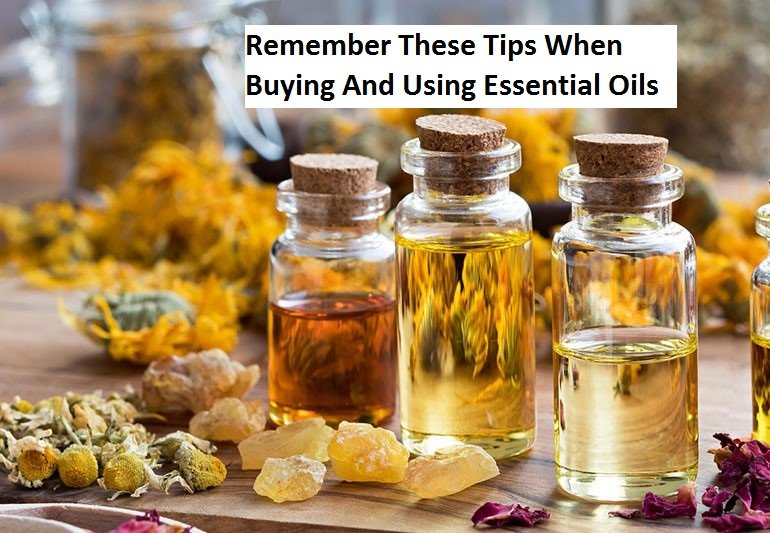 Remember These Tips When Buying And Using Essential Oils