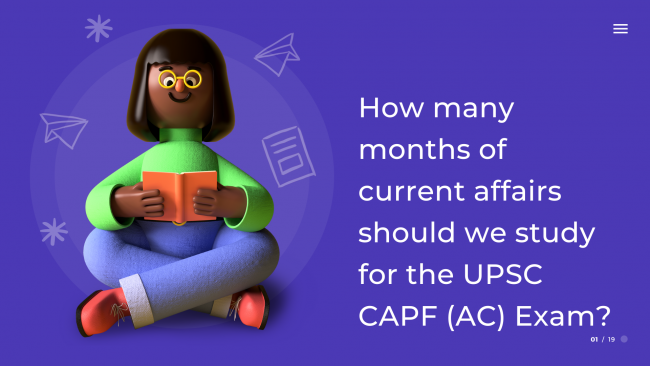 How many months of current affairs should we study for the UPSC CAPF (AC) Exam?