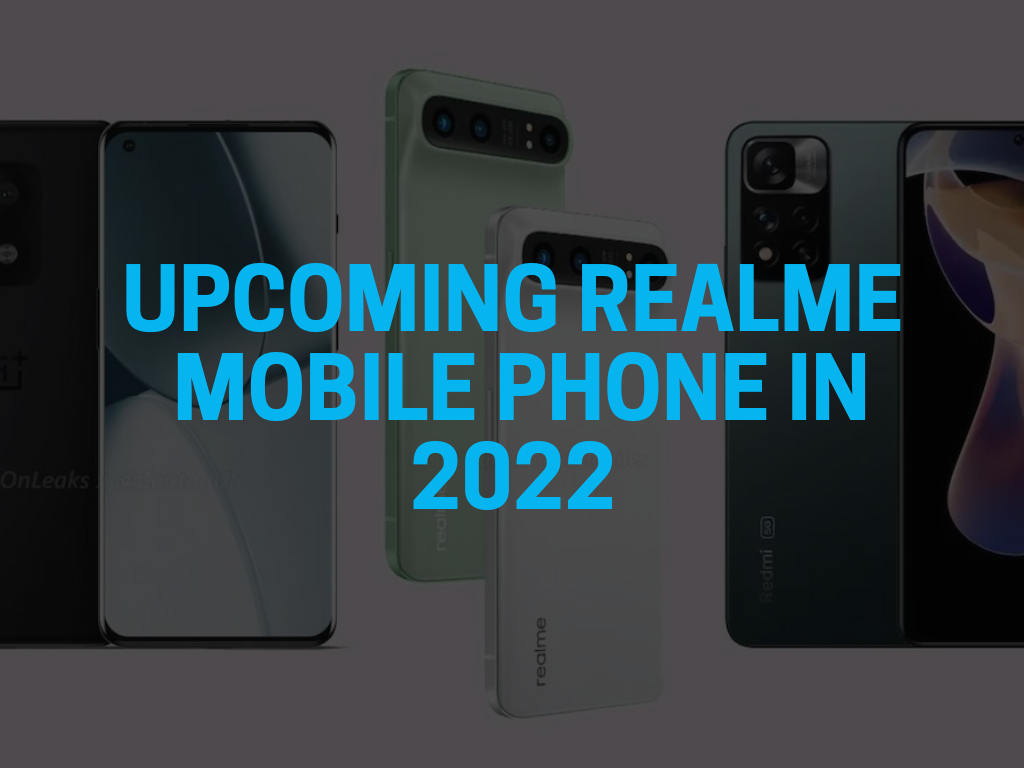 Upcoming Realme mobile phone in 2022 With Expected Date & Price