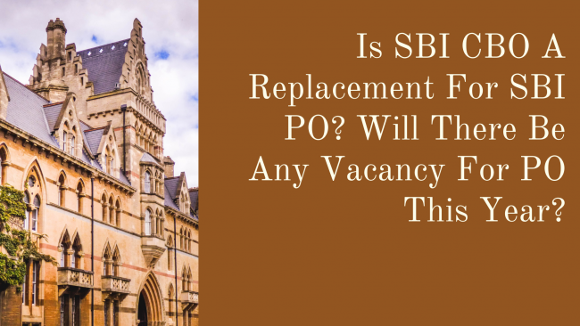 Is SBI CBO A Replacement For SBI PO? Will There Be Any Vacancy For PO This Year?