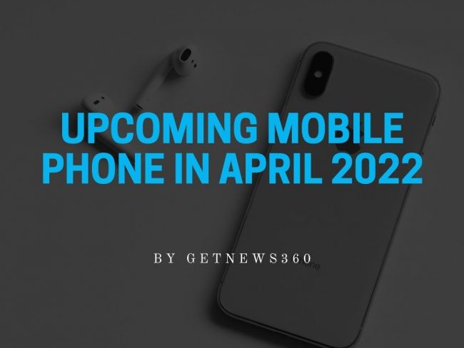 Upcoming Mobile Phone in April 2022