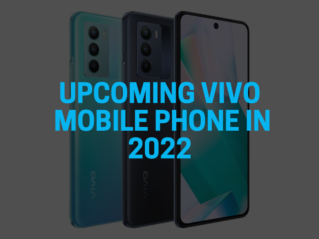 Upcoming Vivo mobile phone in 2022 With Expected Date & Price