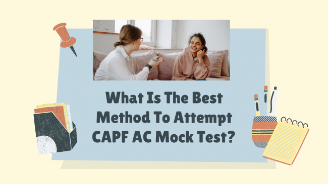 What Is The Best Method To Attempt CAPF AC Mock Test