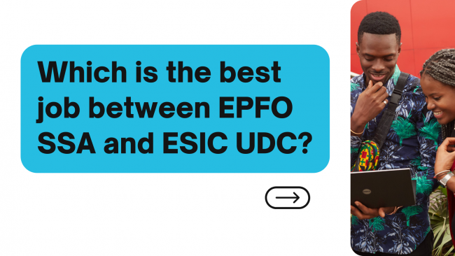 Which is the best job between EPFO SSA and ESIC UDC