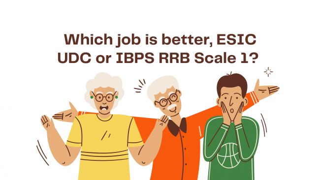 Which job is better, ESIC UDC or IBPS RRB Scale 1?